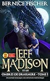 Jeff Madison et les ombres de Drakmere: Un monde magique, une aventure fantastique (Tome 1) (French by Bernice Fischer, Laure Valentin