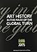Art History in the Wake of the Global Turn (Clark Studies in the Visual Arts)