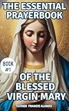 The Essential Prayerbook Of The Blessed Virgin Mary