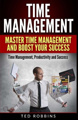 Download Time Management: Master Time Management and Boost Your Success: Time Management, Productivity and Success (Time Management, Manage Time, Productivity, Success, Business) Download Time Management: Master Time Management and Boost Your Success: Time Management, Productivity and Success (Time Management, Manage Time, Productivity, Success, Business)