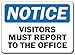 Notice Sign - Visitors Must Report to The Office - 10