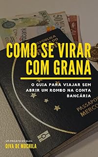 Livro Como se virar com grana: O guia para viajar sem abrir um rombo na conta bancária