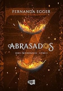 Livro ABRASADOS: Série Imperdoáveis - Livro IV