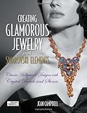 Creating Glamorous Jewelry with Swarovski Elements: Classic Hollywood Designs with Crystal Beads and Stones by Jean Campbell