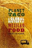 Planet Taco: A Global History of Mexican Food