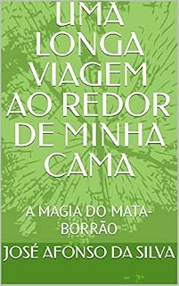 Livro UMA LONGA VIAGEM AO REDOR DE MINHA CAMA: A MAGIA DO MATA-BORRÃO