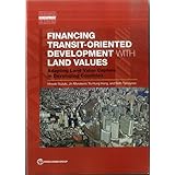 Financing Transit-Oriented Development with Land Values: Adapting Land Value Capture in Developing Countries (Urban Development)