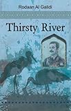 Front cover for the book Thirsty River by Galidi Rodaan Al