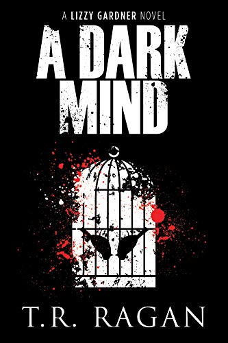 A Dark Mind Lizzy Gardner Ragan T R Amazon Com Books