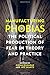 Manufacturing Phobias: The Political Production of Fear in Theory and Practice