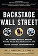 Backstage Wall Street: An Insider’s Guide to Knowing Who to Trust, Who to Run From, and How to Maximize Your Investments