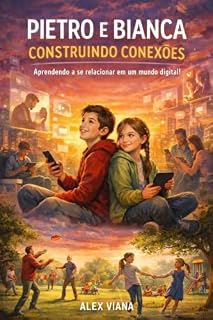 Livro Pietro e Bianca. Construindo Conexões.: Aprendendo a se relacionar em um mundo digital.