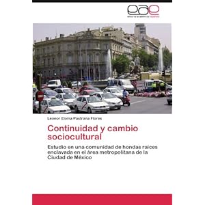 Continuidad y cambio sociocultural: Estudio en una comunidad de hondas raíces enclavada en el área metropolitana de la Ciudad de México (Spanish Ed