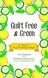 Guilt Free & Green: A Year of Eco-Friendly Ideas by Terri Paajanen
