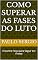 Livro Como Superar as Fases do Luto: Encontre Força para Seguir em Frente