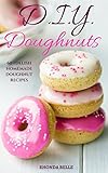 DIY Doughnuts: 60 #Delish Homemade Doughnut Recipes (60 Super Recipes Book 28)