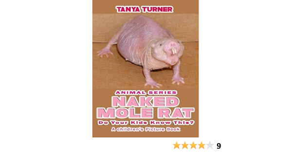 Naked Mole Rats Do Your Kids Know This A Children S Picture Book Amazing Creature Series Turner Tanya Amazon Com Books