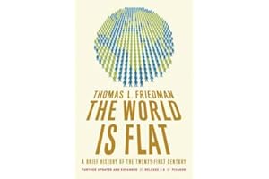 The World Is Flat : A Brief History of the Twenty-first Century (A Brief History of the Twenty- first Century)