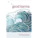 Good Karma: How to Create the Causes of Happiness and Avoid the Causes of Suffering