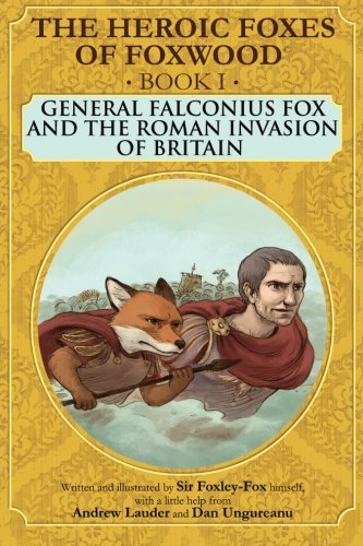 General Falconius Fox and the Roman Invasion of Britain (The Heroic Foxes of Foxwood)