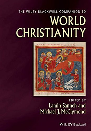 The Wiley Blackwell Companion to World Christianity (Wiley Blackwell Companions to Religion)