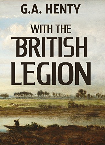 With the British Legion: A Story of the Carlist Wars