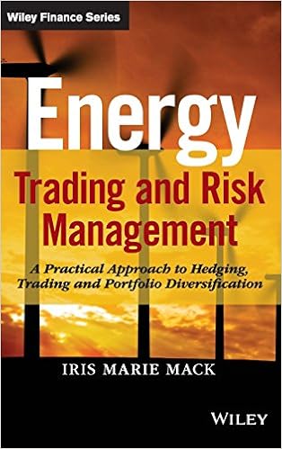 Energy Trading and Risk Management: A Practical Approach to Hedging, Trading and Portfolio Diversification (Wiley Finance) Energy Trading and Risk Management: A Practical Approach to Hedging, Trading and Portfolio Diversification (Wiley Finance)