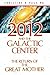2012 and the Galactic Center: The Return of the Great Mother by Christine R. Page M.D.