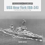 USS New York (BB-34): From World War I to the Atomic Age (Legends of Warfare: Naval) by David Doyle