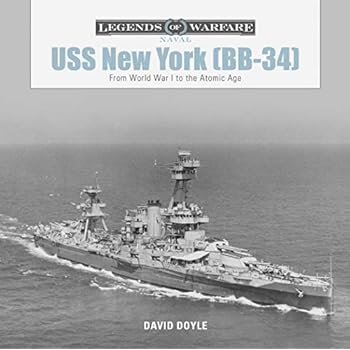 USS New York (BB-34): From World War I to the Atomic Age (Legends of Warfare: Naval)