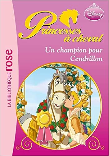 Amazon Fr Princesses A Cheval 01 Un Champion Pour Cendrillon Walt Disney Company Godeau Natacha Livres