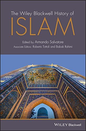 The Wiley Blackwell History Of Islam (Wiley Blackwell Histories Of Religion)