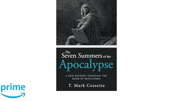 The Seven Summers Of The Apocalypse T Mark Cossette - 