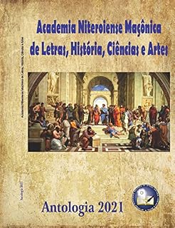 Livro ACADEMIA NITEROIENSE MAÇÔNICA DE LETRAS, HISTÓRIA, CIÊNCIAS E ARTES : MORAL, ÉTICA E COMPORTAMENTO