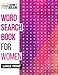 Word Search Book for Women: Unique Large Print Activity Puzzle Books for Adults and Seniors; Inspirational and Relaxational Games and Gifts by Chunky Brain