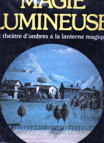 Download Magie lumineuse: Du théâtre d'ombres à la lanterne magique (French Edition)