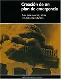 Image de Creacion de un plan de emergencia: Guia para museos y otras instituciones culturales (Getty Trust Publications: Getty Conservation Institute) (Spanish