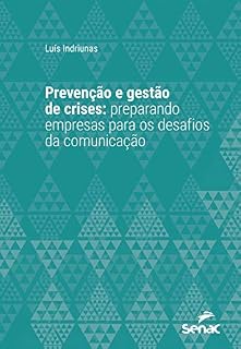 Livro Prevenção e gestão de crises: preparando empresas para os desafios da comunicação (Série Universitária)