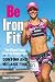 Be IronFit: Time-Efficient Training Secrets for Ultimate Fitness by