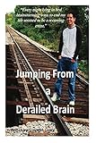 Jumping From a Derailed Brain