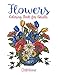Flowers Coloring Book for Adults: Botanical and Flower Patterns for Adult Coloring by ColoKara