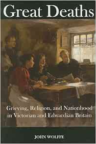 Amazon  Great Deaths Grieving, Religion, and Nationhood in Victorian