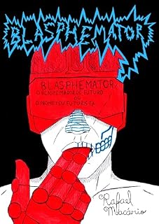 Livro Blasphemator: O Blasfemador do Futuro ou O Prometeu Futurista