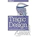 Tragic Design: The Impact of Bad Product Design and How to Fix It by Jonathan Shariat et al.
