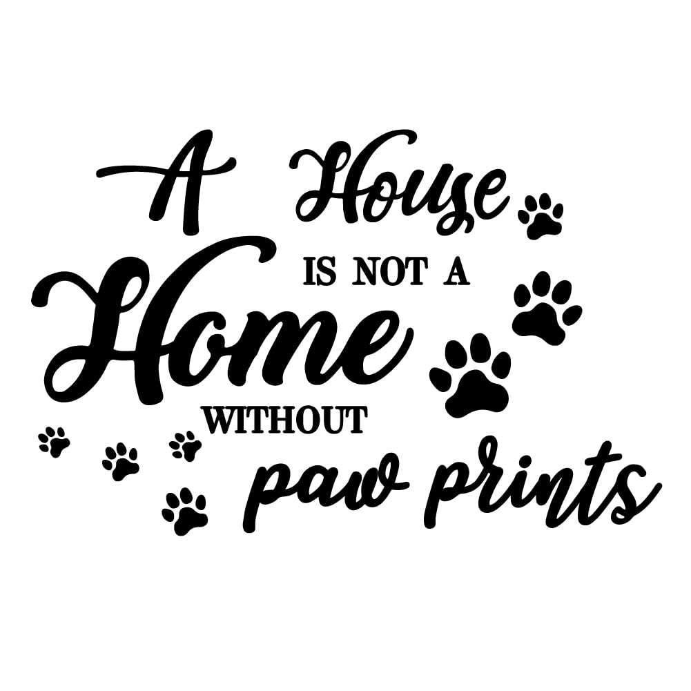 SUPERDANT Inspirational Quotes Wall Stickers Dog Paw Print Wall Decals A House is NOT A Home Without Paw Wall Art Stickers Removable Vinyl Footprint Art Decal for Pet Dog Lover's Home Decor