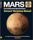 Mars Owners' Workshop Manual: From 4.5 billion years ago to the present (Haynes Manuals)