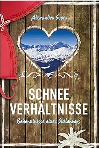 Schneeverhaltnisse Bekenntnisse Eines Skilehrers Amazon De Alexander Sever Bucher Schneeverhaltnisse Bekenntnisse Eines Skilehrers Amazon De Alexander Sever Bucher
