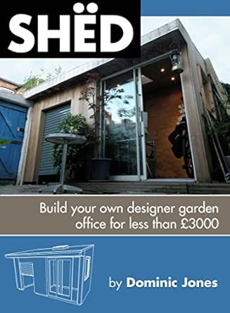 shËd: build your own designer garden office for less than