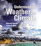 Understanding Weather and Climate (7th Edition) (MasteringMeteorology Series)