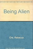 Front cover for the book Being Alien by Rebecca Ore